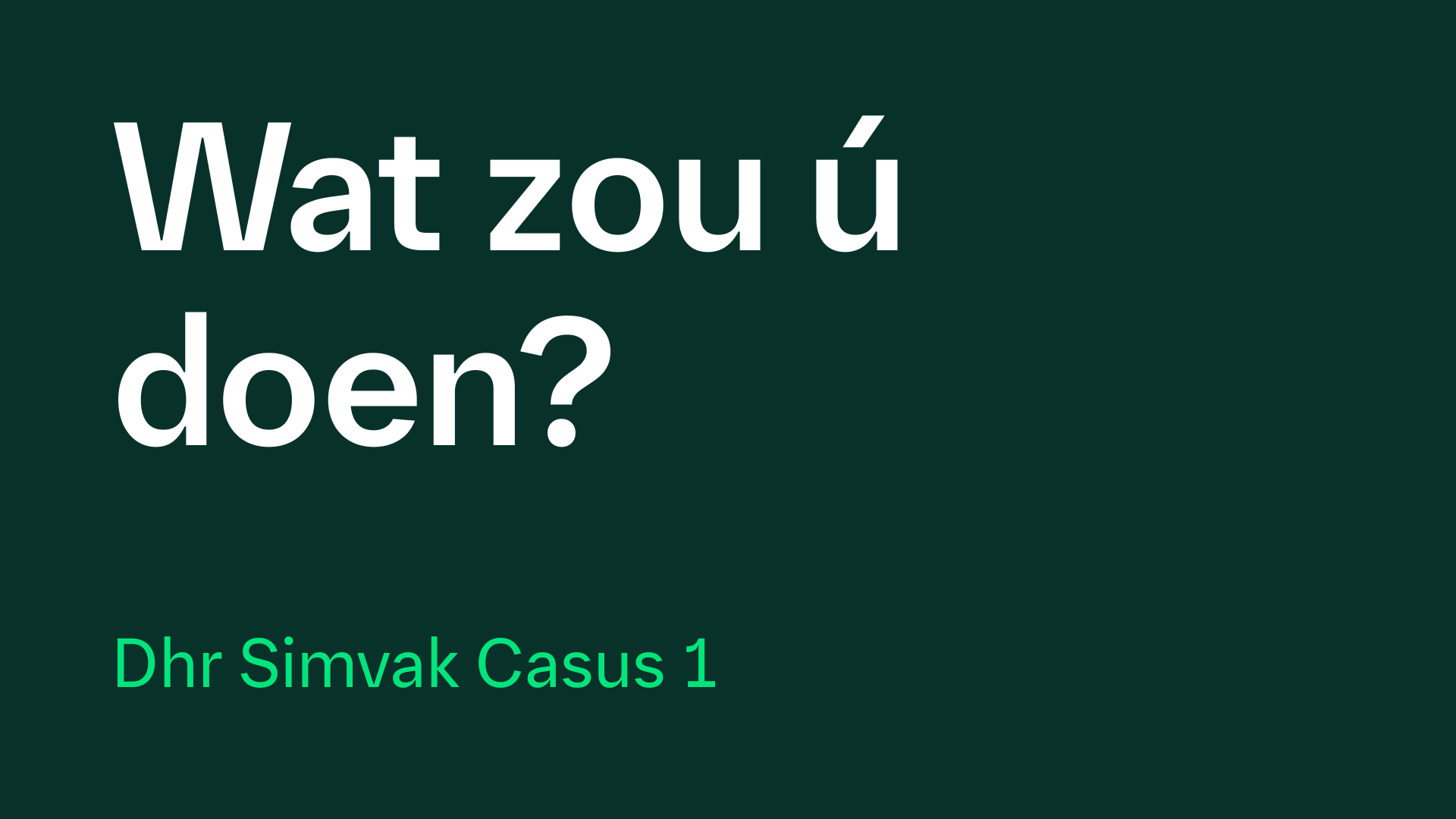 Dhr Simvak Casus 1