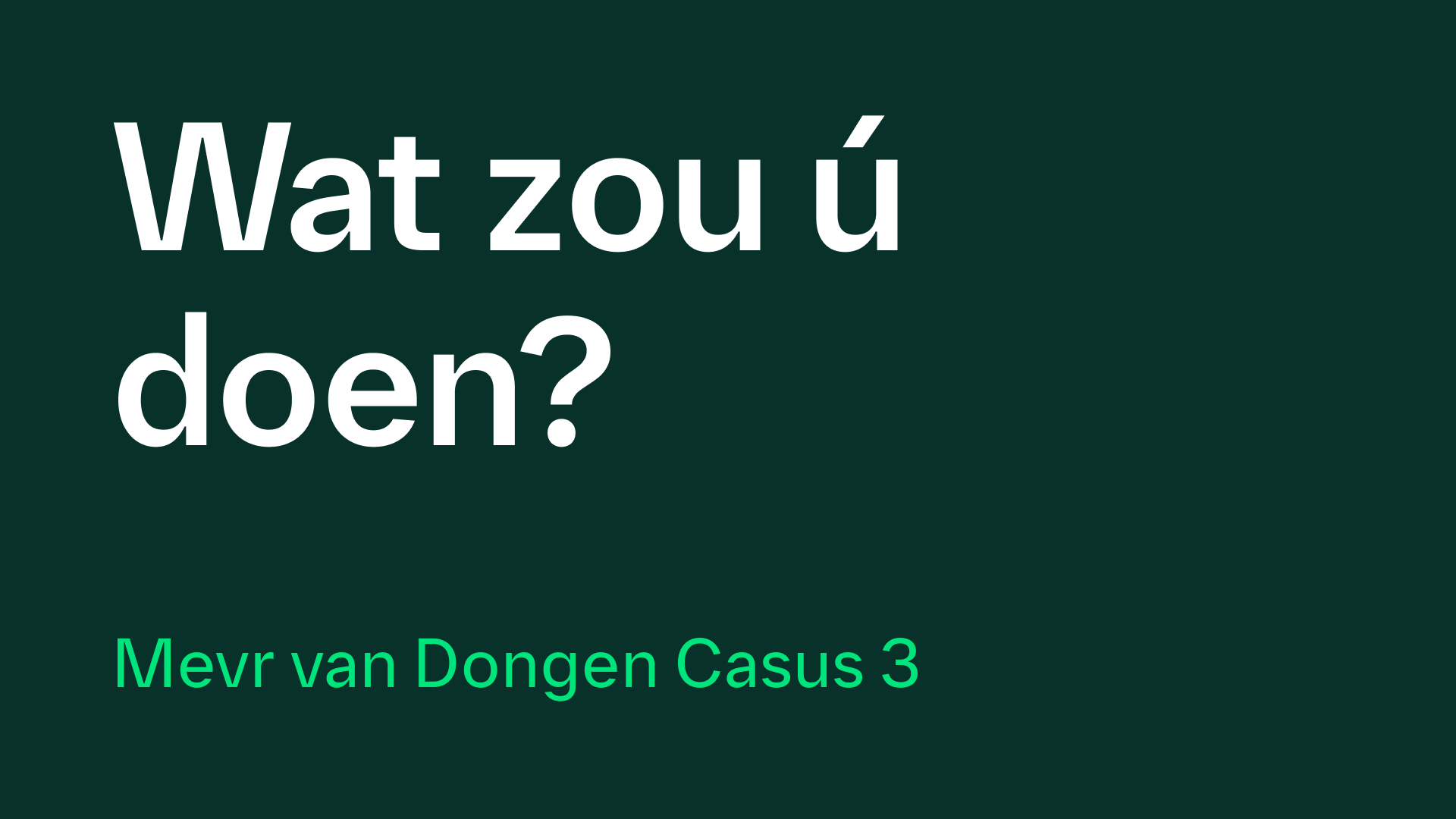 Mevr van Dongen Casus 3